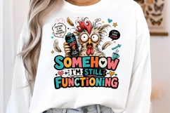 Somehow I'm Still Functioning Funny Chicken PNG Design Product Image 3