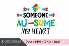 Someone au-some my heart SVG , Proud Autism Mom Quotes SVG Product Image 1