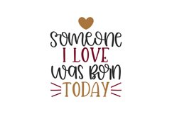 Someone I Love Was Born Today SVG Cut File Product Image 1