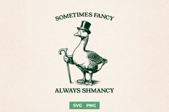 Sometimes Fancy Always Shmancy SVG PNG, Funny Goose Shirt Product Image 1
