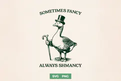 Sometimes Fancy Always Shmancy SVG PNG, Funny Goose Shirt Product Image 1