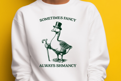 Sometimes Fancy Always Shmancy SVG PNG, Funny Goose Shirt Product Image 2