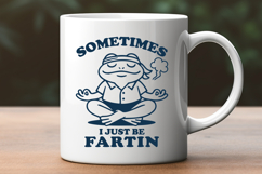 Funny Meditating Frog SVG PNG | Sometimes I Just Be Fartin Product Image 3