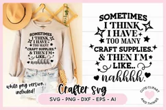 Sometimes I Think I Have Too Many Craft Supplies Crafter SVG Product Image 1