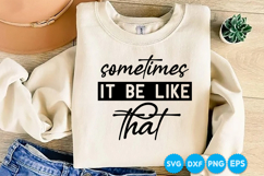 sometimes it be like that quotes SVG Product Image 1