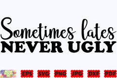 Sometimes Lates Never Ugly SVG | Funny Makeup SVG | Makeup Product Image 1