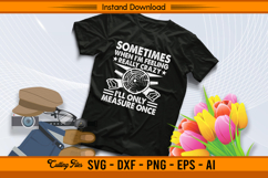 Sometimes I’ll Only Measure Once Funny Carpenter SVG Product Image 2