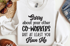 Sorry about your other co-workers SVG, Funny Work Quotes SVG Product Image 1