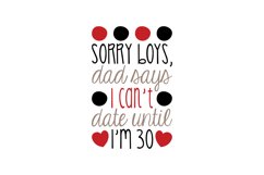 Sorry Boys Dad Says I Can&#039;t Date Until I&#039;m 30 Product Image 1