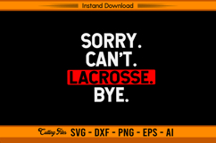 Sorry Can’t Lacrosse Bye SVG Funny Sports Design File Product Image 1