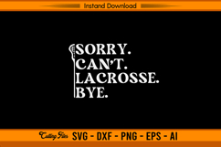 Sorry Can’t Lacrosse Bye SVG Funny Sports Design Product Image 1
