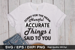 Sorry for the Mean Hurtful SVG - Funny Quotes Design Product Image 1