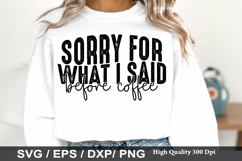 Sorry for What I Said Before Coffee - Sarcastic SVG Design Product Image 1