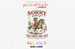 Vintage style western illustration of a cowboy cat riding a horse in the desert with cactus and stars, featuring the phrase “Sorry Gotta Go The Vibes Are Off”, designed as a high resolution PNG for shirts and sublimation printing.
