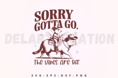 Sorry Gotta Go The Vibes Are Off SVG Product Image 1