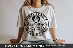 Sorry i can t i have plans with my do - Dog Bandana SVG Desi Product Image 1