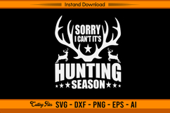 Sorry I Can’t It’s Hunting Season SVG Funny Deer Art Product Image 1