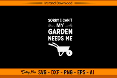 Sorry I Can’t My Garden Needs Me SVG Design Product Image 1