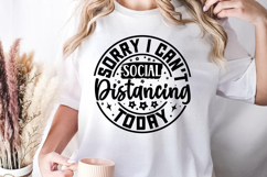 Sorry I can&#039;t social distancing today SVG, Sarcastic Quotes Product Image 1