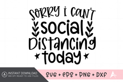 Sorry I Can&#039;t Social Distancing Today SVG, Funny Quote SVG Product Image 1