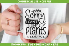 Sorry I can't my plants need me SVG, Plant SVG, Plant Lover Product Image 1