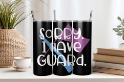 Sorry I Have Guard 20oz Tumbler Sublimation PNG Product Image 1