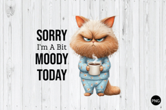 Sorry I'm a Bit Moody Today PNG, Funny Cat PNG Product Image 1