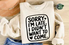 Sorry I'm Late I Didn't Want To Come SVG Design Product Image 2