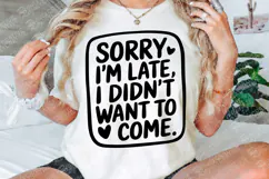 Sorry I'm Late I Didn't Want To Come SVG Design Product Image 3