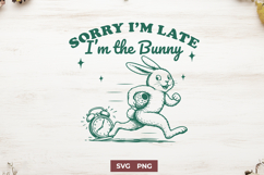 Sorry I’m Late I’m the Bunny SVG PNG, Funny Easter Bunny Product Image 1