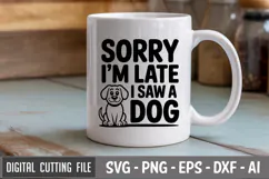 Sorry I'm Late, I Saw A Dog SVG File | Dog Quotes SVG Product Image 2