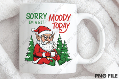 Sorry I&#039;m a Bit Moody Today,Christmas Png Product Image 4