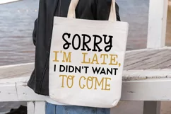 Sorry I'm Late I Didn't SVG, Tote Bag SVG Design Product Image 3