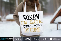 Sorry I'm Late I Didn't SVG, Tote Bag SVG Design Product Image 1