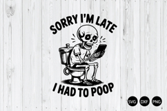 Sorry I&#039;m Late I Had To Poop SVG, Funny Sarcastic Quote SVG Product Image 1