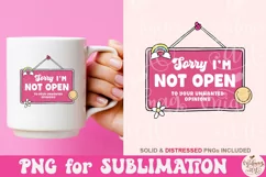 Sorry I'm Not Open to Your Unwanted Opinions PNG Product Image 3