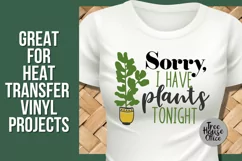 Funny Plant Mom digital design with quote Sorry I Have Plants Tonight.  Snarky Gardening Quote Digital File shown on a white t shirt with green and orange colors. 