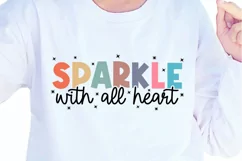 Sparkle With All Heart SVG, Funny Quote PNG T shirt Design Product Image 1
