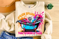 Splish Splash Your Opinion Is Trash PNG, Funny Skeleton PNG Product Image 1