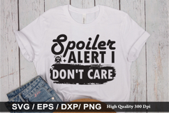 Spoiler Alert I Don&#039;t Care SVG - Funny Quotes Design Product Image 1