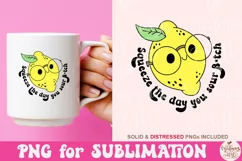 Squeeze the Day You Sour Btch PNG, Inspirational quote Png Product Image 3