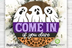 Come In If You Dare Ghost Sign - Halloween SVG Laser Files Product Image 2