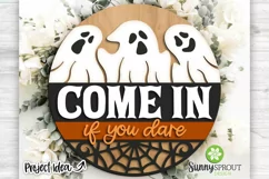 Come In If You Dare Ghost Sign - Halloween SVG Laser Files Product Image 1