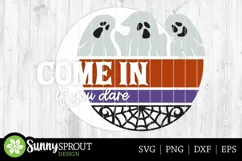 Come In If You Dare Ghost Sign - Halloween SVG Laser Files Product Image 3