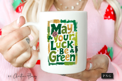 May Your Luck Be Green St Patrick PNG | St Patricks Png Product Image 2