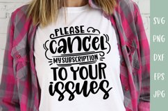 Funny SVG - Please Cancel My Subscription To Your Issues Product Image 3