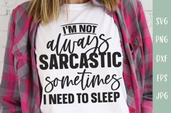 Sarcastic SVG | I'm Not Always Sarcastic Sometimes I Sleep Product Image 1
