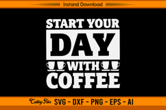 Start Your Day With Coffee SVG Funny Morning Quote Product Image 1