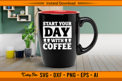 Start Your Day With Coffee SVG Funny Morning Quote Product Image 3