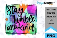 Motivation Sublimation PNG - Stay Humble and Kind Product Image 1